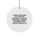 Funny Stepdad Gifts from Family - I Smile Because You Are My Stepdad, I Laugh Because There's Nothing You Can Do About It! Circle Ornament for Men - Image 1